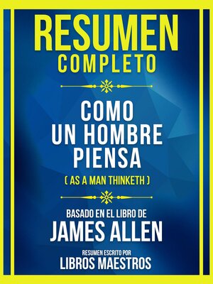 cover image of Resumen Completo--Como Un Hombre Piensa (As a Man Thinketh--Basado En El Libro De James Allen (Edicion Extendida)